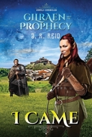 Jaralii Chronicles: I Came: Gilraen and the Prophecy 1734468017 Book Cover