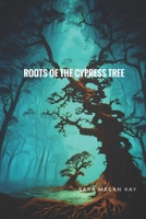 Roots of the Cypress Tree B0BMJT44BZ Book Cover