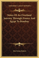 Notes of an Overland Journey Through France and Egypt to Bombay 9359954969 Book Cover