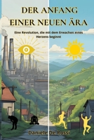 Der anfang einer Neuen Ära: Eine Revolution, die mit dem Erwachen eines Herzens beginnt B0FWBRZJJK Book Cover