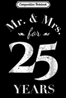 Composition Notebook: Mr. & Mrs. For 25 Years 25th Wedding Anniversary  Journal/Notebook Blank Lined Ruled 6x9 100 Pages 1673628141 Book Cover