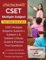 CSET Multiple Subject Test Prep 2018 & 2019: CSET Multiple Subjects Subtest 1, Subtest 2, & Subtest 3 Study Guide & Practice Test Questions 1628455608 Book Cover