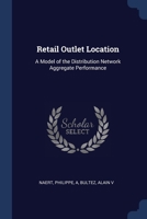 Retail outlet location: a model of the distribution network aggregate performance - Primary Source Edition 1021490903 Book Cover
