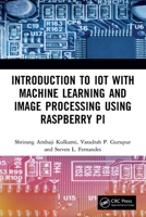 Introduction to Computer Vision, Machine Learning, and Deep Learning, Applications Using Raspberry Pi 036749373X Book Cover