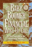 The Baby Boomer Financial Wake-Up Call: It's Not Too Late to Be Financially Secure! 0793129702 Book Cover