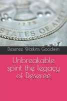 Unbreakable spirit the legacy of Deseree B0F6HY5GLV Book Cover