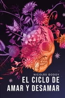 El ciclo de amar y desamar: Segunda edición (Spanish Edition) 6280160254 Book Cover