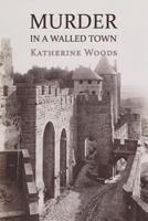 Murder in a Walled Town: The Private Memoirs of Wayne Armitage 1616463325 Book Cover