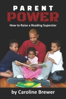 Parent Power: How to Raise a Reading Superstar 1734290986 Book Cover