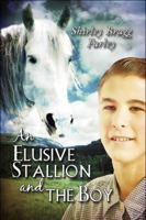 An Elusive Stallion and the Boy 1608138844 Book Cover