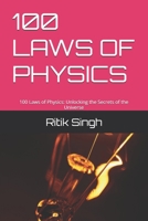 100 LAWS OF PHYSICS: 100 Laws of Physics: Unlocking the Secrets of the Universe B0DR1WPY9W Book Cover