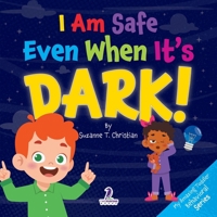 I Am Safe Even When It's Dark!: Calming Affirmations for Toddlers Afraid of the Dark 1964202868 Book Cover