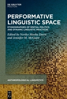 Coaxing Space, Silencing Space: Ethnographies of Performative Linguistic Space 3110744740 Book Cover