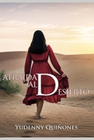 ATRAIDA AL DESIERTO (Spanish Edition) 1694835871 Book Cover