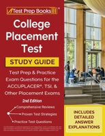 College Placement Test Study Guide: Test Prep and Practice Exam Questions for the ACCUPLACER, TSI, and Other Placement Exams [2nd Edition] 1628459506 Book Cover