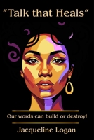 "Talk that Heals": Our words can build or destroy! B0GL275NWB Book Cover