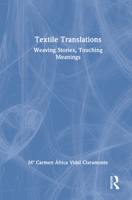 Textile Translations: Weaving Stories, Touching Meanings 1041146299 Book Cover