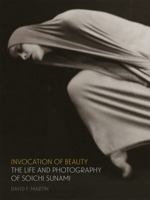 Invocation of Beauty: The Life and Photography of Soichi Sunami 0998911216 Book Cover
