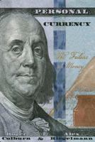 Personal Currency: The Future of Money 0989228525 Book Cover