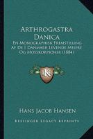 Arthrogastra Danica: En Monographisk Fremstilling Af De I Danmark Levende Meiere Og Mosskorpioner (1884) 1167406028 Book Cover