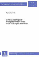 Gottesgerechtigkeit - Heilsgeschichte- Israel in Der Theologie Des Paulus: Israel in Der Theologie Des Paulus 382045554X Book Cover