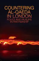 Countering Al-Qaeda in London: Police and Muslims in Partnerships 1849041660 Book Cover