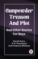 Gunpowder Treason And Plot And Other Stories For Boys 9362206250 Book Cover