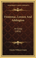 Frontenac, Lennox and Addington: An Essay, to Which Was Awarded a Prize of �100 (Classic Reprint) 1271032767 Book Cover