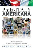 Phila-Italy Americana: Italian Themes on United States Postage Stamps 1483642747 Book Cover