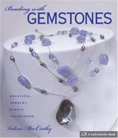 Beading with Gemstones: Beautiful Jewelry, Simple Techniques 157990887X Book Cover