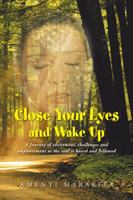 Close Your Eyes and Wake Up 1452513937 Book Cover