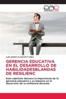 Gerencia Educativa En El Desarrollo de Habilidadesblandas de Resilienc (Spanish Edition) 6139465273 Book Cover