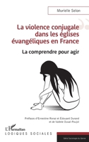 La violence conjugale dans les églises évangéliques en France: La comprendre pour agir (Logiques Sociales) (French Edition) 2140308794 Book Cover
