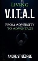 Living V.I.T.A.L: From Adversity to Advantage B08KWSJ5MS Book Cover