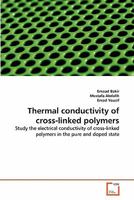 Thermal conductivity of cross-linked polymers: Study the electrical conductivity of cross-linked polymers in the pure and doped state 3639338391 Book Cover