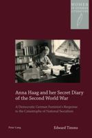 Anna Haag and Her Secret Diary of the Second World War: A Democratic German Feminist's Response to the Catastrophe of National Socialism 3034318189 Book Cover