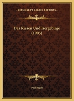 Das Riesen Und Isergebirge (1905) 1167495543 Book Cover