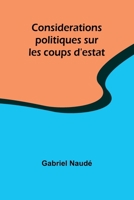 Considerations politiques sur les coups d'estat (French Edition) 9362516683 Book Cover