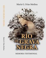 Río de Grava Negra: Memoria Testimonial (Spanish Edition) B0GJ2YJMDZ Book Cover