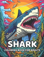 Shark Coloring Book For Adults: Exploring the ocean in a relaxed and mindful way B0CKW268K3 Book Cover