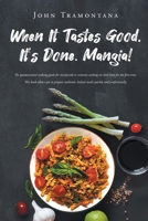 When It Tastes Good, It's Done. Mangia! B0CB9LLT93 Book Cover