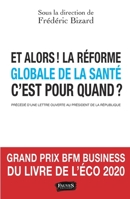 Et alors ! La réforme globale de la santé c'est pour quand ?: PRÉCÉDÉ D’UNE LETTRE OUVERTE AU PRÉSIDENT DE LA RÉPUBLIQUE (French Edition) B07Z75YQYZ Book Cover