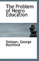The Problem of Negro Education 0526465174 Book Cover