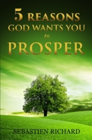 5 Reasons God Wants You to Prosper B08HTP4QV5 Book Cover