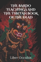 The Bardo Teachings and the Tibetan Book of the Dead (Occult Textbooks) B0F14569XF Book Cover