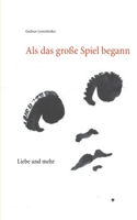 Als das große Spiel begann: Liebe und mehr 3752620862 Book Cover