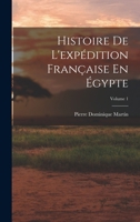 Histoire De L'expédition Française En Égypte; Volume 1 1017986533 Book Cover