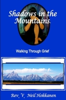 Shadows in the Mountains: Walking Through Grief 1496101200 Book Cover