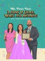 Ms. Fancy Face: A Story of Grace, Mercy, And Becoming B0FB3N8KRH Book Cover