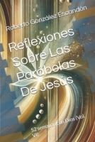 Reflexiones Sobre Las Parábolas De Jesús: 52 semanas con Dios (Vol. VI) (Spanish Edition) B0F7B1T3JW Book Cover